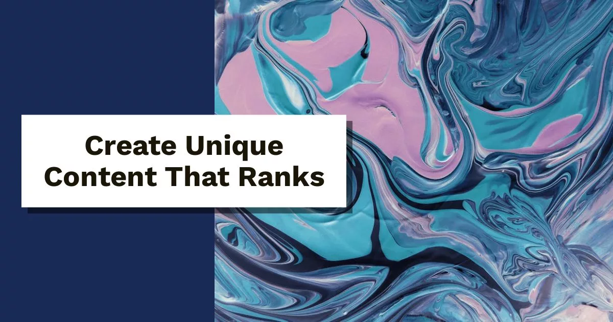 Create Unique Content That Ranks